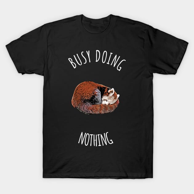 Busy Doing Nothing T-Shirt by Chiaradesigns21